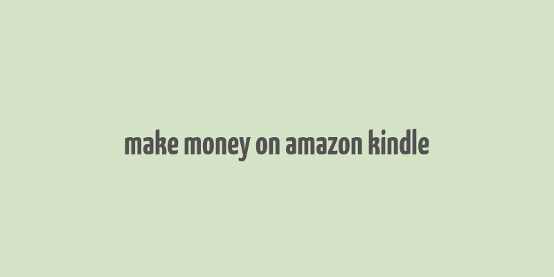 make money on amazon kindle