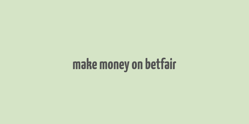 make money on betfair