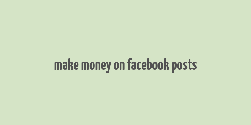 make money on facebook posts