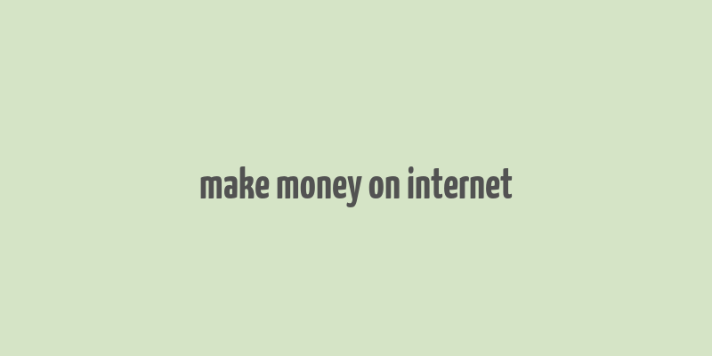 make money on internet