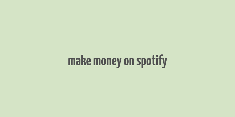 make money on spotify