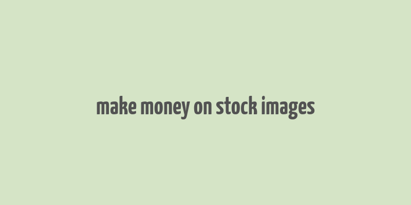 make money on stock images