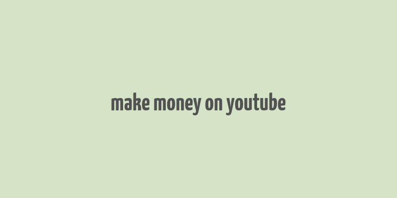 make money on youtube