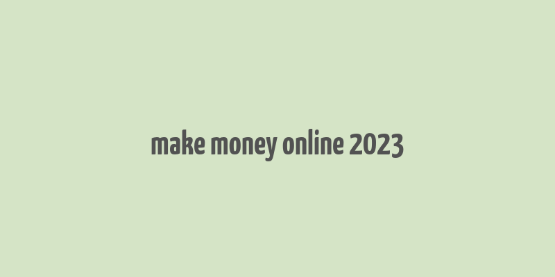 make money online 2023