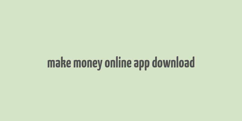 make money online app download