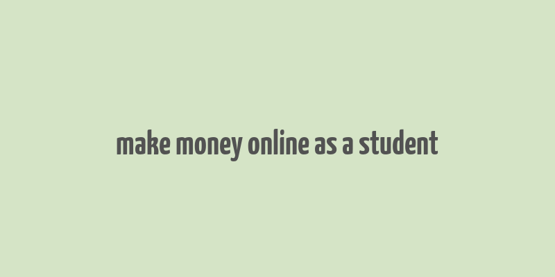 make money online as a student