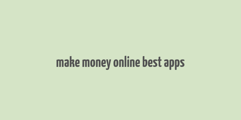 make money online best apps