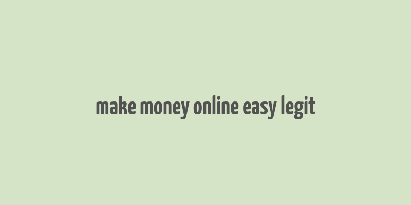 make money online easy legit