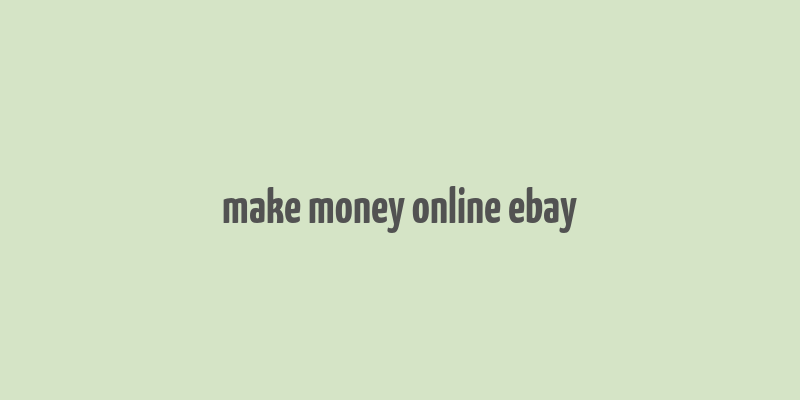 make money online ebay