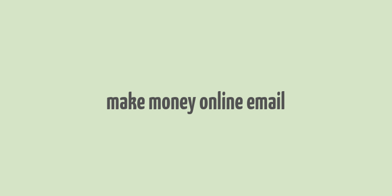 make money online email