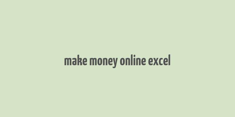 make money online excel