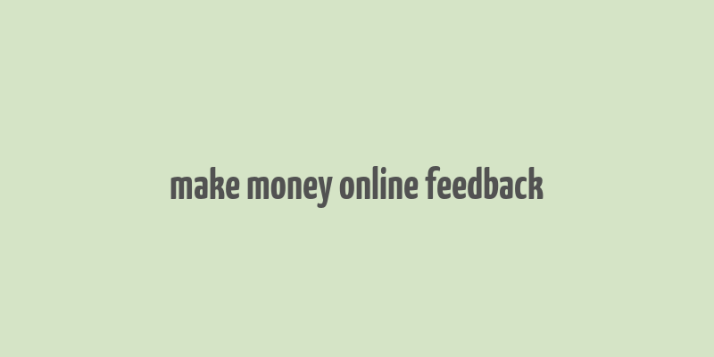 make money online feedback