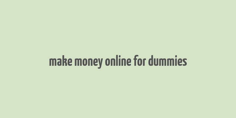 make money online for dummies