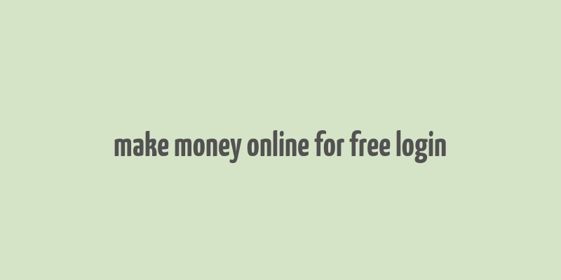 make money online for free login