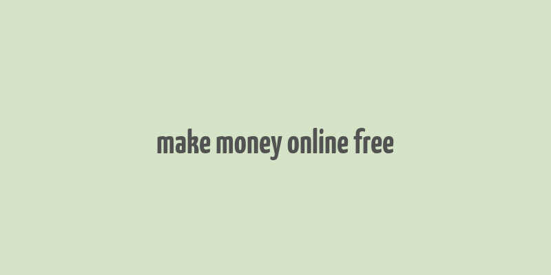 make money online free