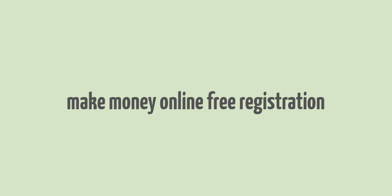 make money online free registration