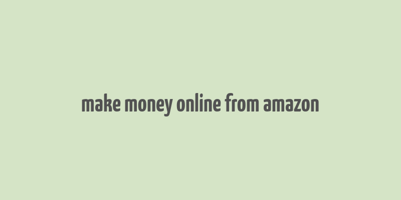 make money online from amazon