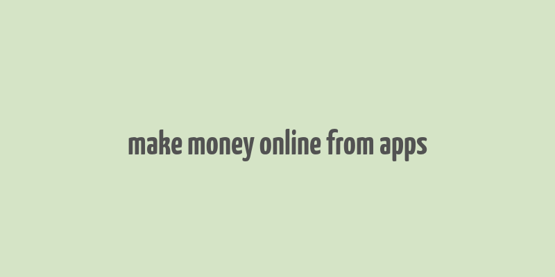 make money online from apps