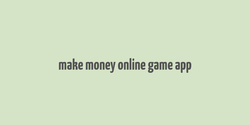 make money online game app