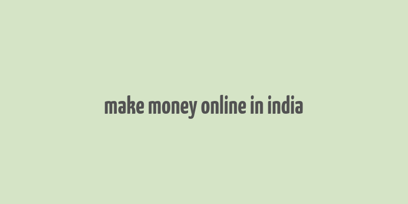 make money online in india