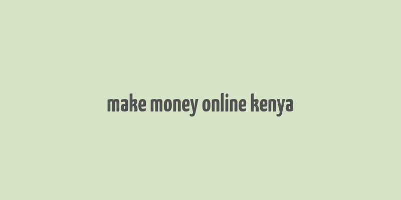 make money online kenya