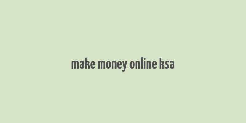 make money online ksa