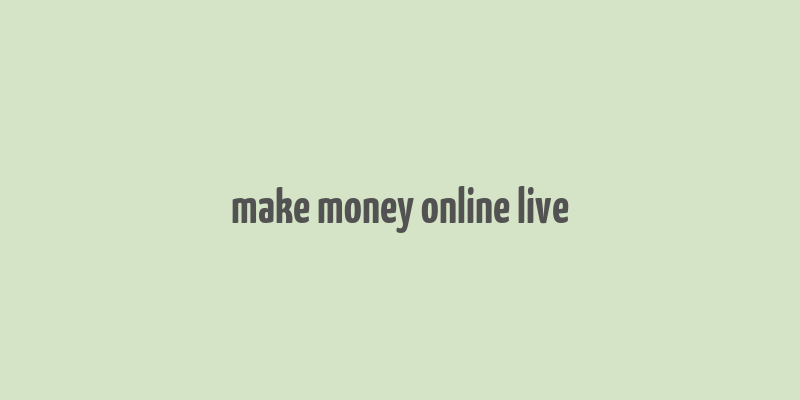 make money online live