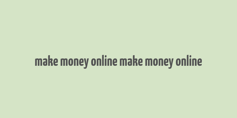 make money online make money online