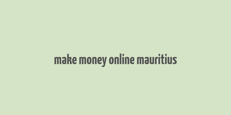 make money online mauritius