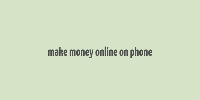 make money online on phone