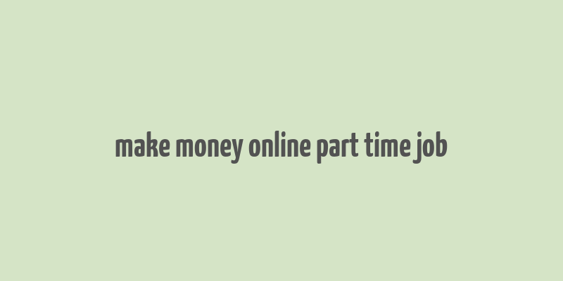 make money online part time job