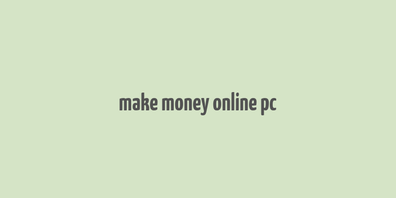 make money online pc