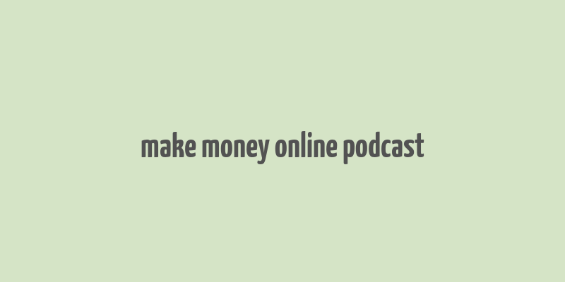 make money online podcast