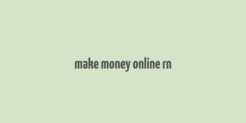 make money online rn