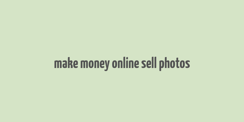 make money online sell photos