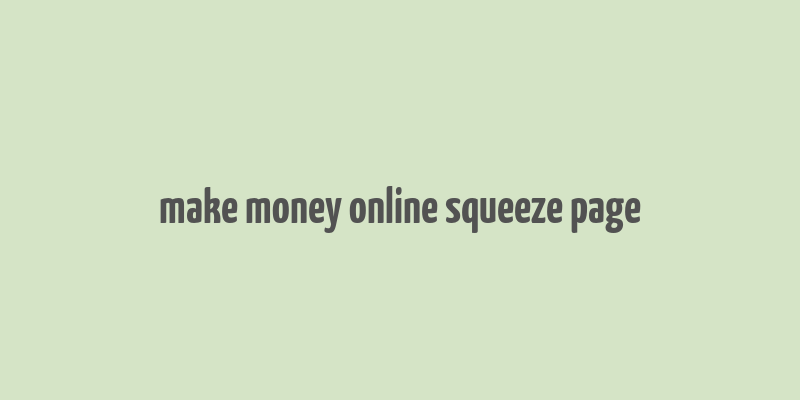 make money online squeeze page