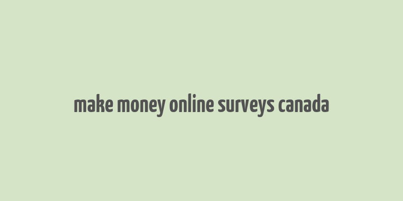 make money online surveys canada