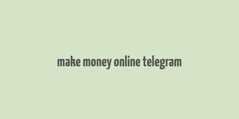 make money online telegram