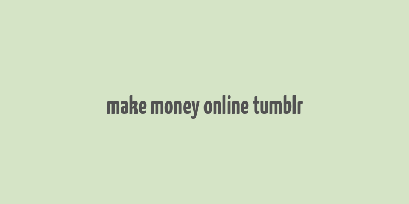 make money online tumblr