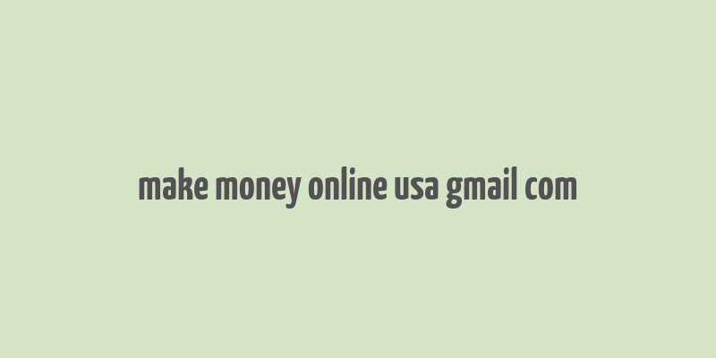 make money online usa gmail com