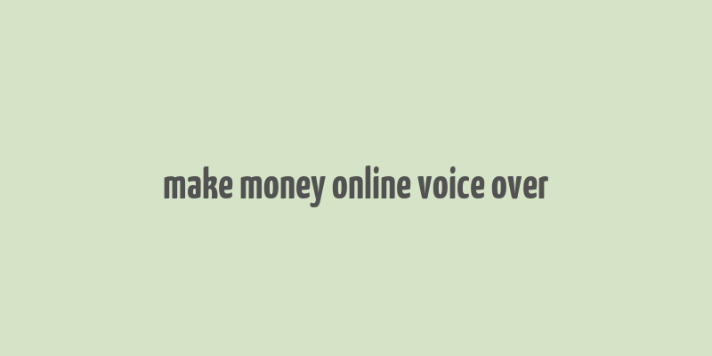 make money online voice over