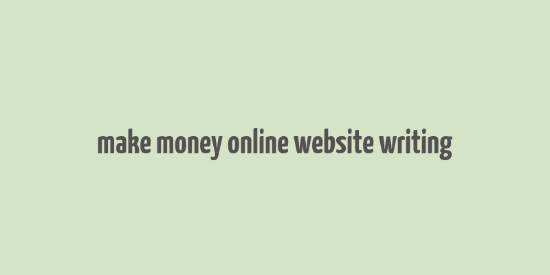 make money online website writing