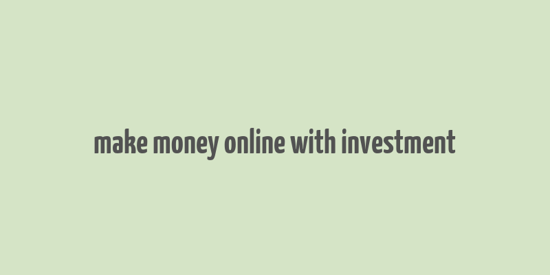 make money online with investment