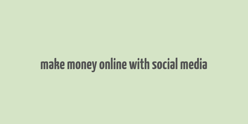 make money online with social media