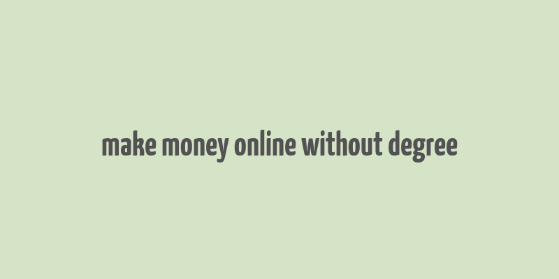 make money online without degree