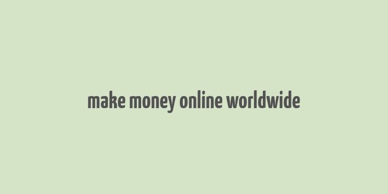 make money online worldwide