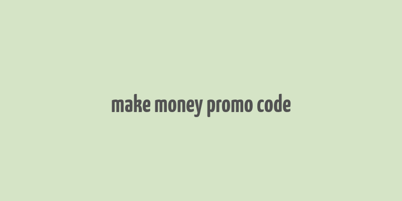 make money promo code