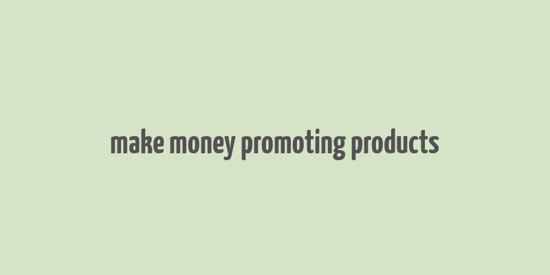 make money promoting products