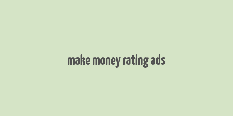 make money rating ads