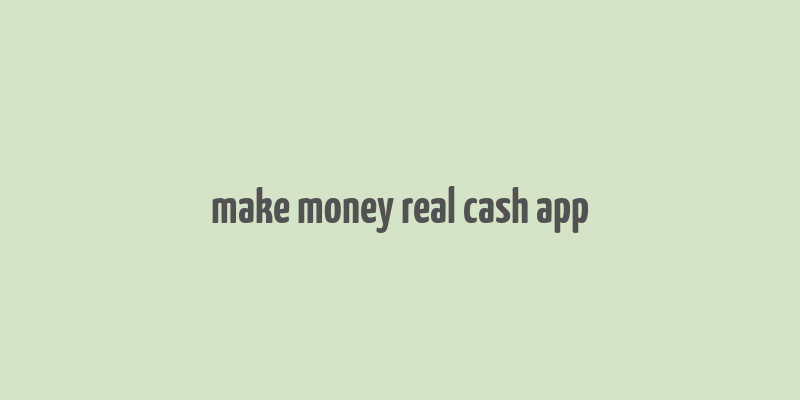 make money real cash app